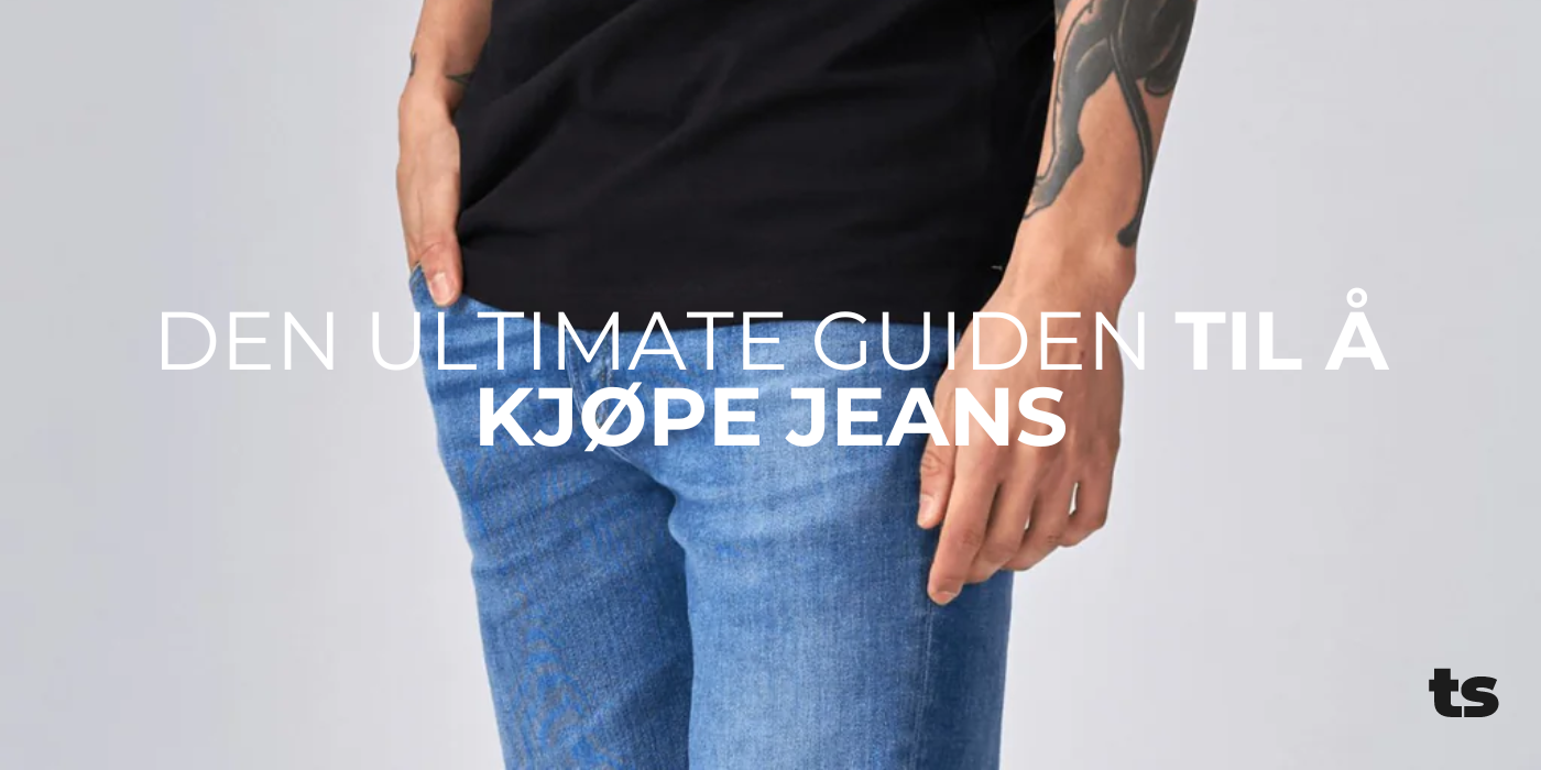 Den ultimate guiden til å kjøpe jeans