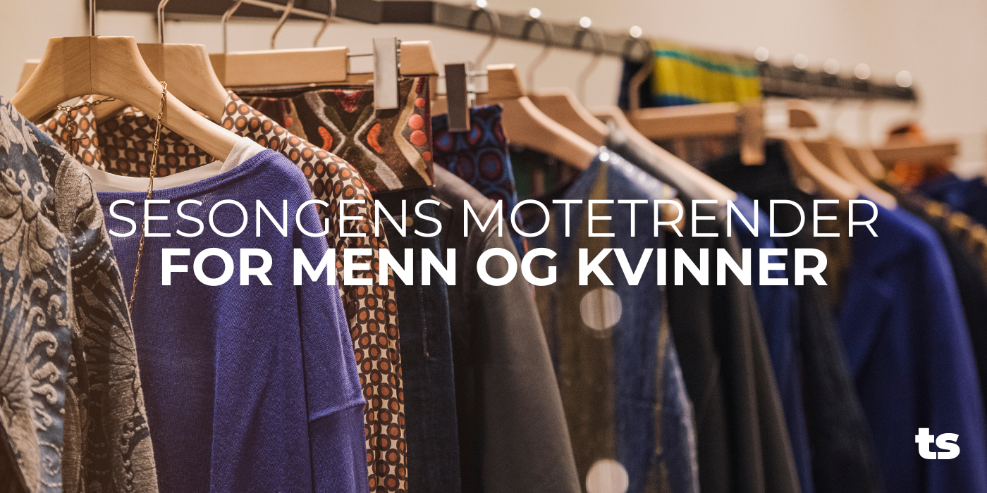 Sesongens motetrender for menn og kvinner