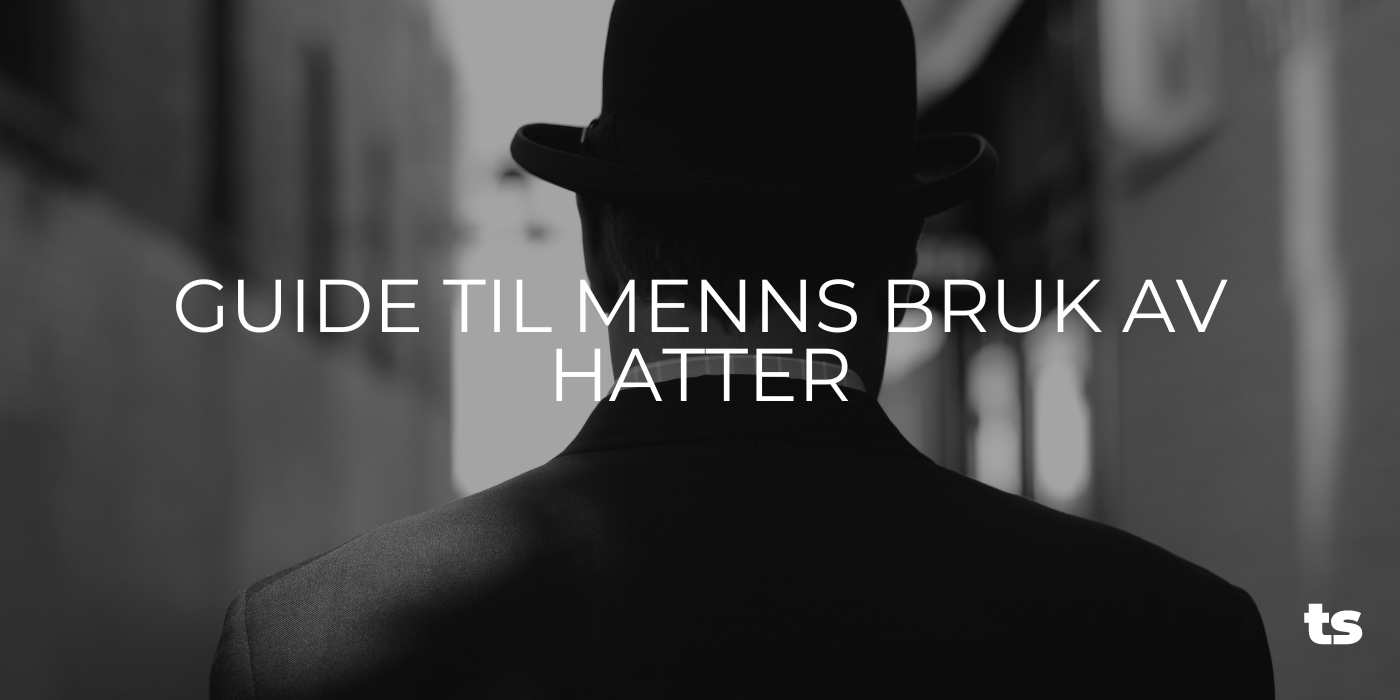 Guide til menns bruk av hatter