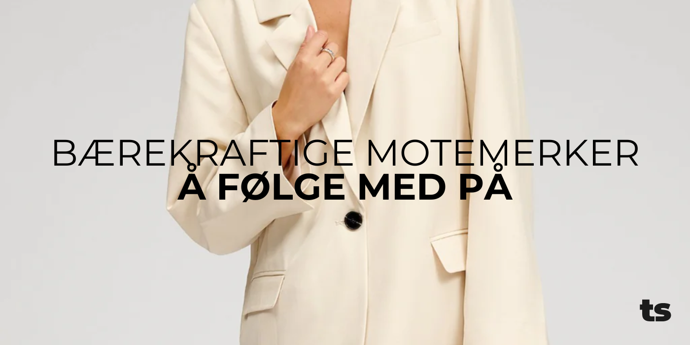 Bærekraftige motemerker å følge med på