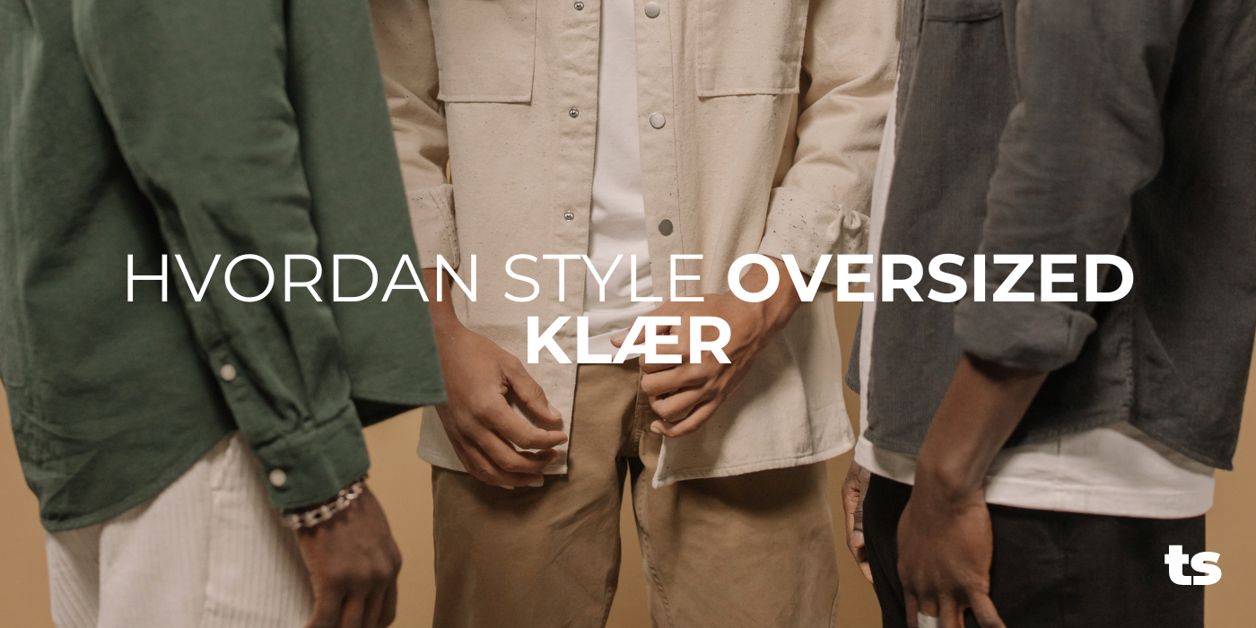 Hvordan style oversized klær
