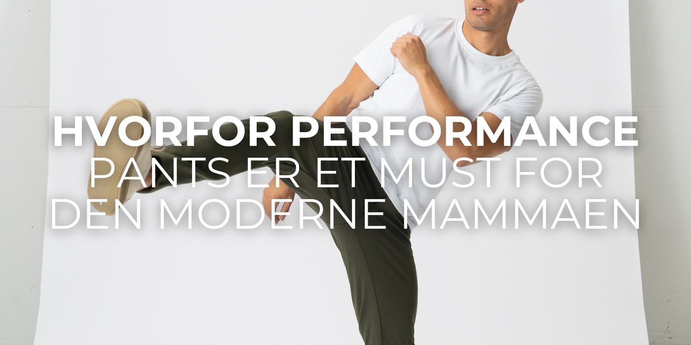 Hvorfor Performance Pants er et must for den moderne mammaen